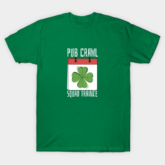 Pub Crawl Squad Trainee T-Shirt by lovelifetriumph